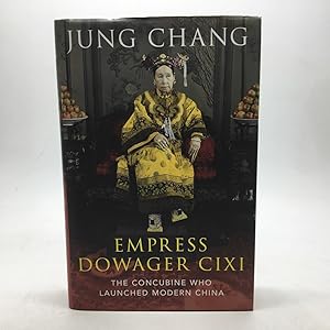 Imagen del vendedor de EMPRESS DOWAGER CIXI: THE CONCUBINE WHO LAUNCHED MODERN CHINA. a la venta por Any Amount of Books