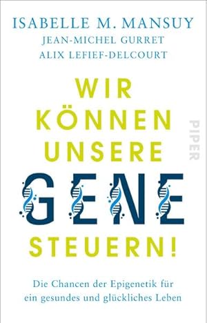 Bild des Verkufers fr Wir knnen unsere Gene steuern!: Die Chancen der Epigenetik fr ein gesundes und glckliches Leben | Sachbuch ber die neuen Forschungserkenntnisse in der Gesundheitsvorsorge zum Verkauf von buchlando-buchankauf