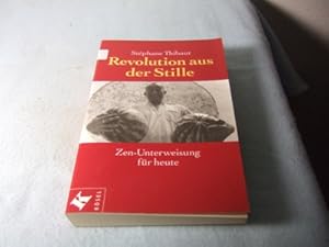 Revolution aus der Stille. Zen-Unterweisung für heute. Aus dem Französischen übersetzt von Barbar...