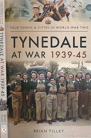 Imagen del vendedor de Tynedale at War 1939 - 45 a la venta por Barter Books Ltd