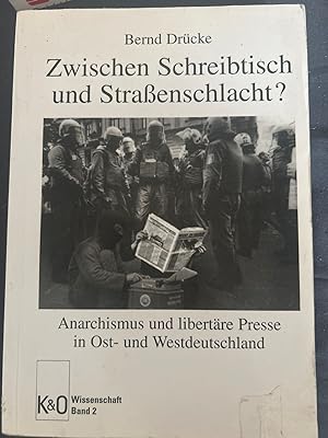 Seller image for Zwischen Schreibtisch und Straenschlacht? Anarchismus und libertre Presse in Ost- und Westdeutschland. for sale by Antiquariat Dirk Borutta