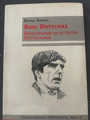 Bild des Verkufers fr Rudi Dutschke. Revolutionr im geteilten Deutschland. zum Verkauf von Antiquariat Dirk Borutta