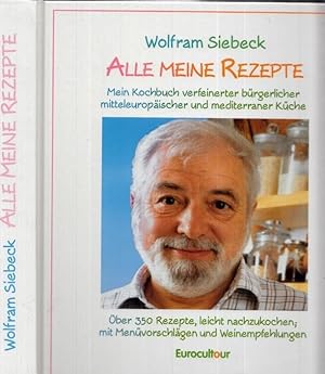 Bild des Verkufers fr Alle meine Rezepte - Mein Kochbuch verfeinerter brgerlicher mitteuropischer und mediterraner Kche. zum Verkauf von Antiquariat Carl Wegner