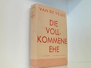 Imagen del vendedor de Die vollkommene Ehe : Eine Studie ber Physiologie u. Technik. a la venta por Book Broker