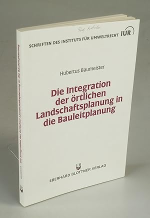 Seller image for Die Intergration der rtlichen Landschaftsplanung in die Bauleitplanung. for sale by Antiquariat Dorner