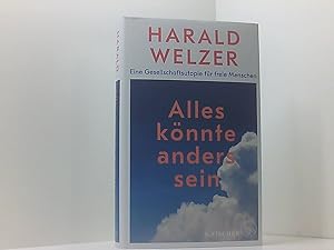 Bild des Verkufers fr Alles knnte anders sein: Eine Gesellschaftsutopie fr freie Menschen eine Gesellschaftsutopie fr freie Menschen zum Verkauf von Book Broker