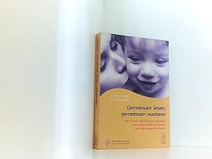 Bild des Verkufers fr Gemeinsam leben, gemeinsam wachsen: Wie wir uns selbst besser verstehen und unsere Kinder einfhlsam ins Leben begleiten knnen (Mit Kindern wachsen) wie wir uns selbst besser verstehen und unsere Kinder einfhlsam ins Leben begleiten knnen zum Verkauf von Book Broker