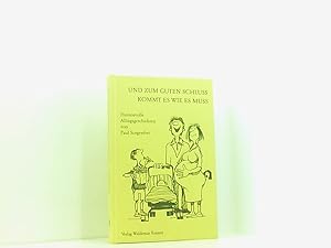 Seller image for Und zum guten Schluss kommt es wie es muss: Humorvolle Alltagsgeschichten humorvolle Alltagsgeschichten for sale by Book Broker