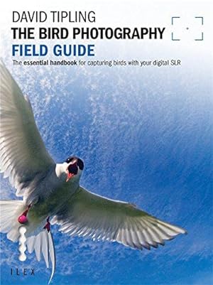 Imagen del vendedor de The Bird Photography Field Guide: The Essential Handbook for Capturing Birds with your Digital SLR (Photographer's Field Guide) a la venta por WeBuyBooks