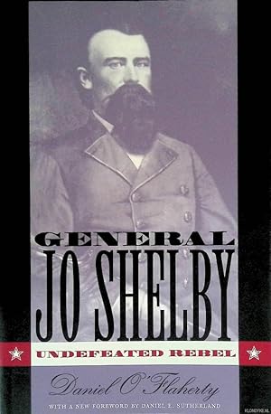 Bild des Verkufers fr General Jo Shelby: Undefeated Rebel zum Verkauf von Klondyke