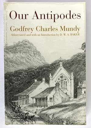 Our Antipodes by Godfrey Charles Mundy - abbreviated and with an introduction by D W A Baker