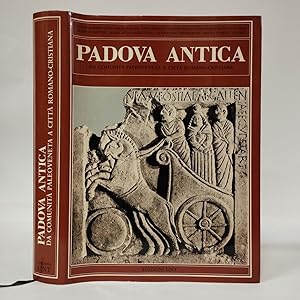 Padova antica. Da comunità paleoveneta a città romano-cristiana