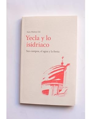 Imagen del vendedor de Yecla y lo isidraco (sus campos, el agua y la fiesta) a la venta por LIBRERA SOLAR DEL BRUTO