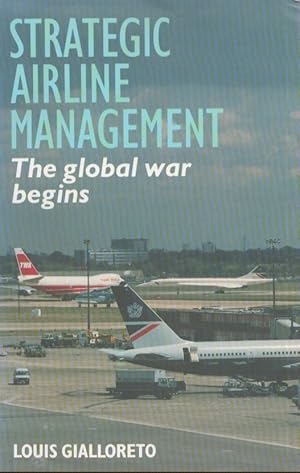 Seller image for Strategic Airline Management : The Global War Begins for sale by Moraine Books