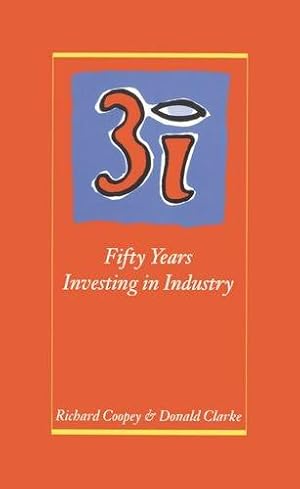 Bild des Verkufers fr 3i: Fifty Years Investing in Industry zum Verkauf von WeBuyBooks