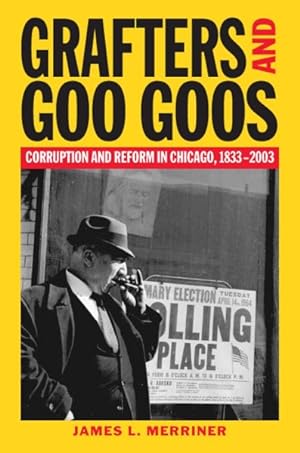Bild des Verkufers fr Grafters and Goo Goos : Corruption and Reform in Chicago, 1833-2003 zum Verkauf von GreatBookPrices