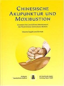 Chinesische Akupunktur und Moxibustion. Lehrbuch der chinesischen Hochschulen für traditionelle c...