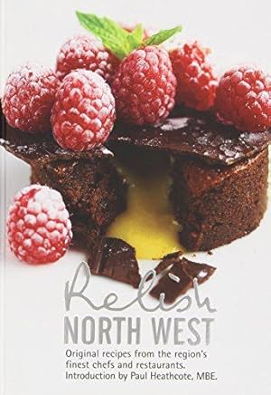 Bild des Verkufers fr Relish North West: Original Recipes from the Regions Finest Chefs and Restaurants zum Verkauf von WeBuyBooks