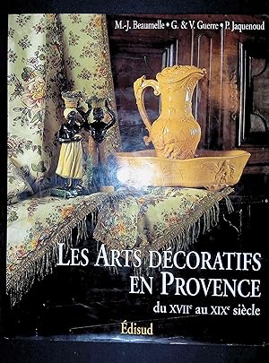 Bild des Verkufers fr Les arts dcoratifs en Provence du XVIIe au XIXe sicle zum Verkauf von LibrairieLaLettre2