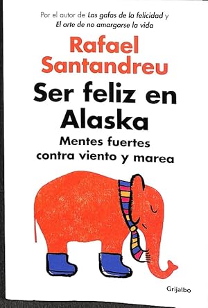 Imagen del vendedor de SER FELIZ EN ALASKA MENTES FUERTES CONTRA VIENTO Y MAREA. a la venta por Librera Smile Books