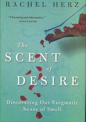 Bild des Verkufers fr Scent of Desire : Discovering Our Enigmatic Sense of Smell zum Verkauf von GreatBookPrices