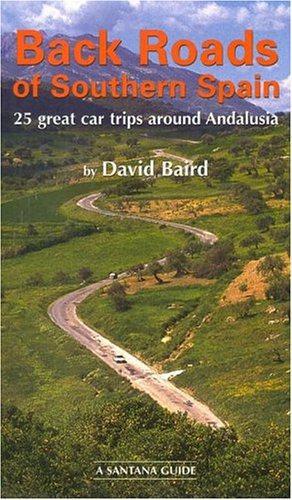 Seller image for Back Roads of Southern Spain: 25 Great Car Trips Around Andalusia (Santana Guide) for sale by WeBuyBooks