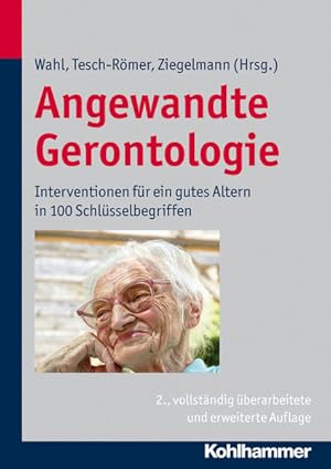 Image du vendeur pour Angewandte Gerontologie: Interventionen fr ein gutes Altern in 100 Schlsselbegriffen. mis en vente par Antiquariat Thomas Haker GmbH & Co. KG