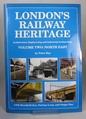 Seller image for London's Railway Heritage: Architecture, Engineering and Industrial Archaeology. Volume Two: North East for sale by Horsham Rare Books