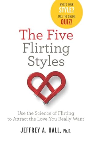 Imagen del vendedor de Five Flirting Styles : Use the Science of Flirting to Attract the Love You Really Want a la venta por GreatBookPrices