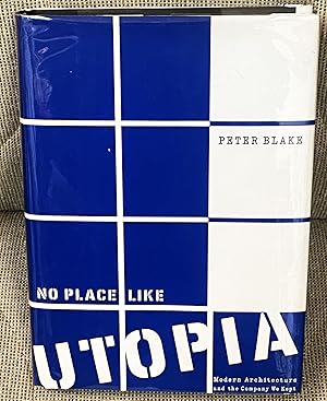 Seller image for No Place Like Utopia, Modern Architecture and the Company We Kept for sale by My Book Heaven