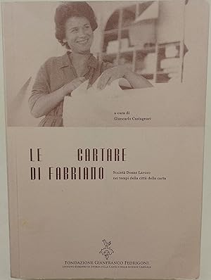 Le cartare di Fabriano - società, donne, lavoro nei tempi della città della carta