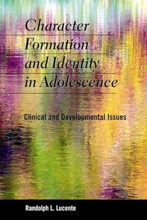 Bild des Verkufers fr Character Formation and Identity in Adolescence : Clinical and Developmental Issues zum Verkauf von GreatBookPricesUK