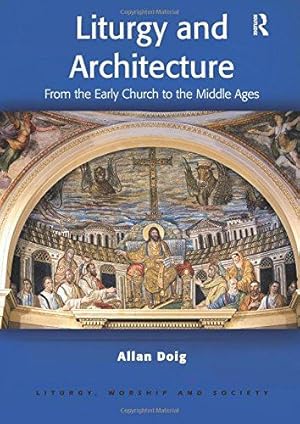Seller image for Liturgy and Architecture (Liturgy, Worship and Society Series) for sale by WeBuyBooks