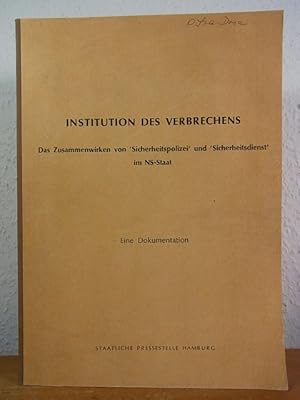 Seller image for Institution des Verbrechens. Das Zusammenwirken von "Sicherheitspolizei" und "Sicherheitsdienst" im NS-Staat. Eine Dokumentation for sale by Antiquariat Weber