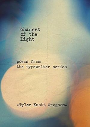 Imagen del vendedor de Chasers of the Light: Tyler Knott Gregson a la venta por WeBuyBooks