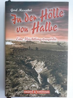 Imagen del vendedor de In der Hlle von Halbe 1945 : eine Flchtlingstragdie. a la venta por Herr Klaus Dieter Boettcher