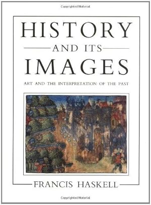 Immagine del venditore per History and its Images    Art & the Interpretation of the Past: Art and the Interpretation of the Past venduto da WeBuyBooks