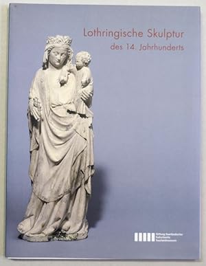 Bild des Verkufers fr Lothringische Skulptur des 14. Jahrhunderts. zum Verkauf von Antiquariat Martin Barbian & Grund GbR
