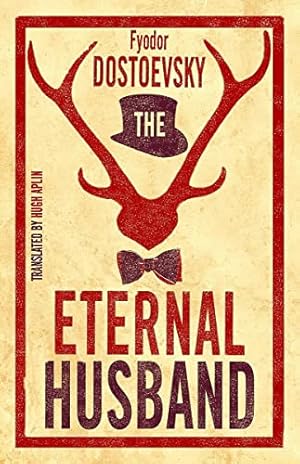 Bild des Verkufers fr The Eternal Husband: New Translation (Alma Classics): Fyodor Dostoevsky zum Verkauf von WeBuyBooks