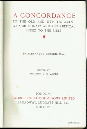 A Concordance To The Old And New Testament, Or A Dictionary And Alphabetical Index To The Bible