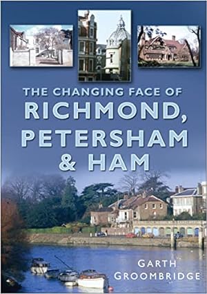 Seller image for The Changing Face of Richmond, Petersham and Ham for sale by WeBuyBooks