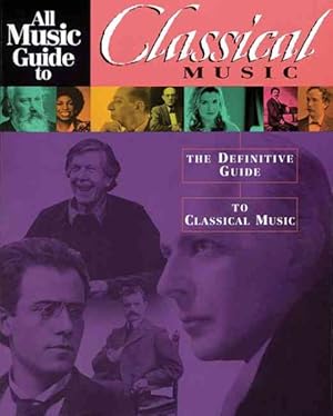 Image du vendeur pour All Music Guide to Classical : The Definitive Guide to Classical Music mis en vente par GreatBookPricesUK