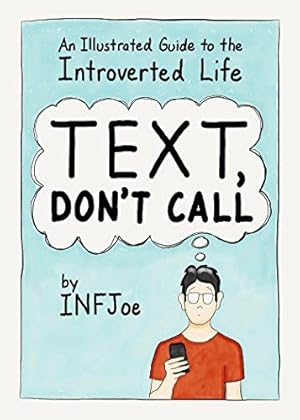 Bild des Verkufers fr Text, Don't Call: An Illustrated Guide to the Introverted Life zum Verkauf von WeBuyBooks