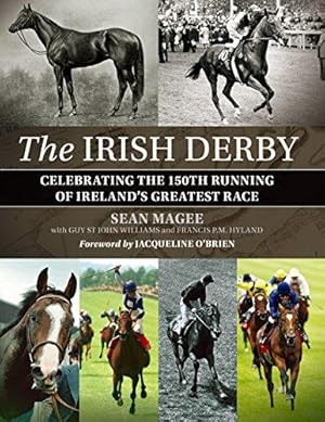 Bild des Verkufers fr The Irish Derby: Celebrating the 150th Running of Ireland's Greatest Race: Celebrating Ireland's Greatest Race zum Verkauf von WeBuyBooks