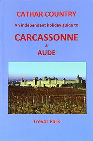Imagen del vendedor de Cathar Country: An Independent Holiday Guide to Carcassonne and Aude a la venta por WeBuyBooks