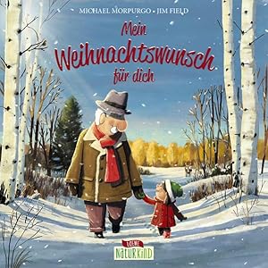 Bild des Verkufers fr Mein Weihnachtswunsch fr dich: Ein bewegendes Bilderbuch ber Achtsamkeit, Zusammenhalt und Umwelt ab 3 Jahre (Naturkind - garantiert gut!) zum Verkauf von Express-Buchversand