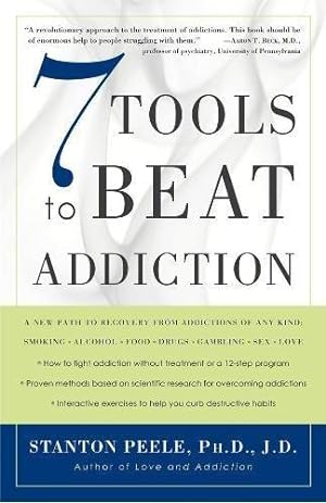Seller image for 7 Tools To Beat Addiction: A New Path to Recovery from Addictions of Any Kind: Smoking, Alcohol, Food, Drugs, Gambling, Sex, Love for sale by WeBuyBooks