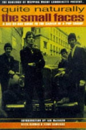 Seller image for Quite Naturally: The Small Faces - A Day by Day Guide to the Career of a Pop Group for sale by WeBuyBooks