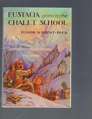 Seller image for Eustacia Goes to the Chalet School for sale by Peakirk Books, Heather Lawrence PBFA