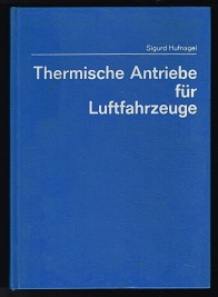 Thermische Antriebe für Luftfahrzeuge: Thermodynamik der Kolben-, Turbo- und Strahlmaschinen. -